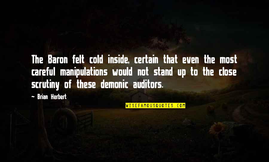 Erdelyi Quotes By Brian Herbert: The Baron felt cold inside, certain that even Erdelyi Quotes By Brian Herbert: The Baron felt cold inside, certain that even