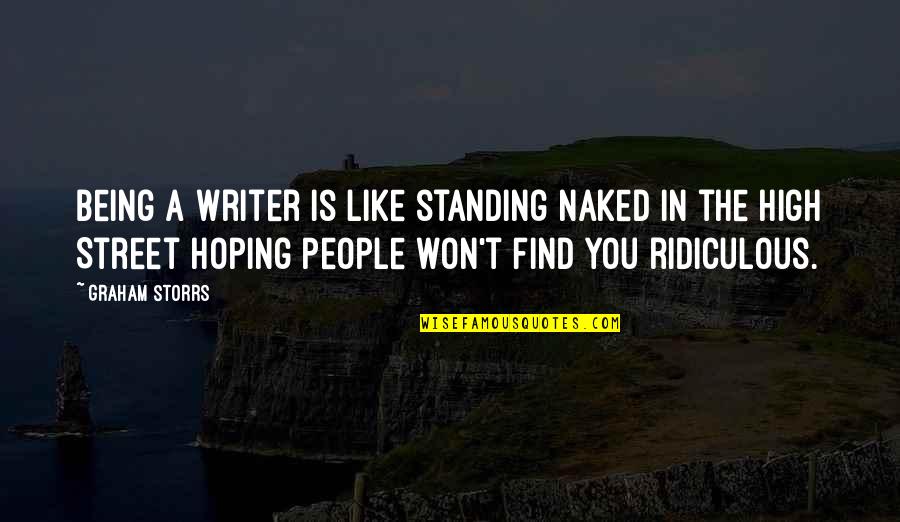 Erdem Halit Quotes By Graham Storrs: Being a writer is like standing naked in