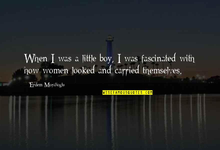Erdem Moralioglu Quotes By Erdem Moralioglu: When I was a little boy, I was Erdem Moralioglu Quotes By Erdem Moralioglu: When I was a little boy, I was