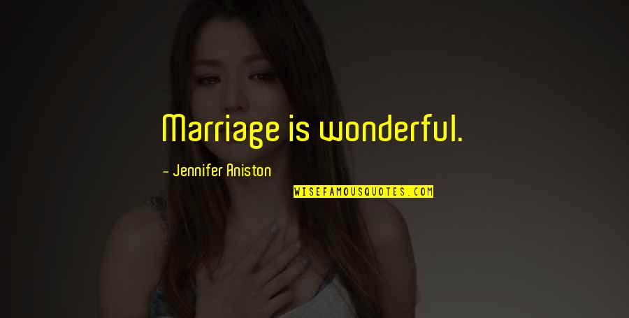 Erdemler Nelerdir Quotes By Jennifer Aniston: Marriage is wonderful. Erdemler Nelerdir Quotes By Jennifer Aniston: Marriage is wonderful.