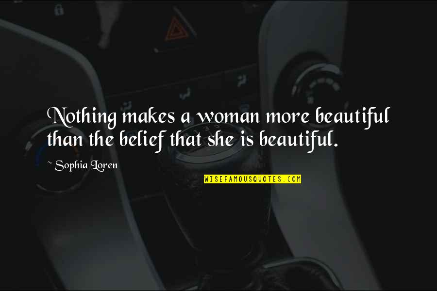 Erdemli Anadolu Quotes By Sophia Loren: Nothing makes a woman more beautiful than the