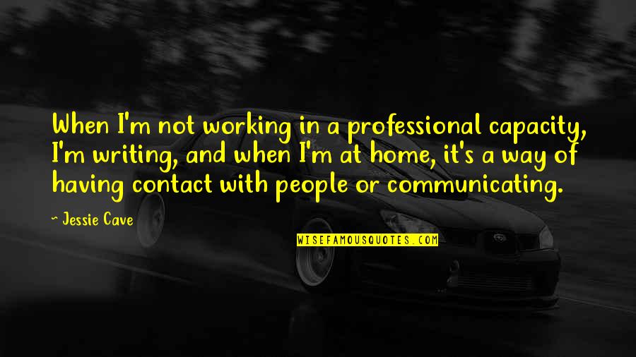 Erdemli Hava Quotes By Jessie Cave: When I'm not working in a professional capacity, Erdemli Hava Quotes By Jessie Cave: When I'm not working in a professional capacity,