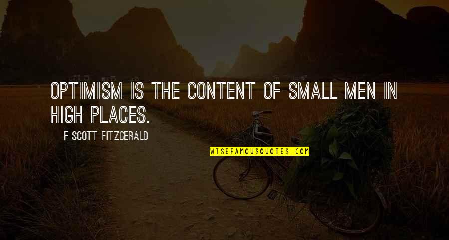 Erdenetsetseg Batbayar Quotes By F Scott Fitzgerald: Optimism is the content of small men in