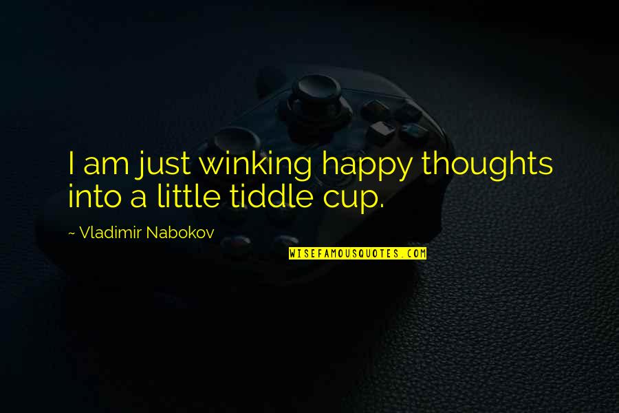 Erdin Elikkol Quotes By Vladimir Nabokov: I am just winking happy thoughts into a Erdin Elikkol Quotes By Vladimir Nabokov: I am just winking happy thoughts into a