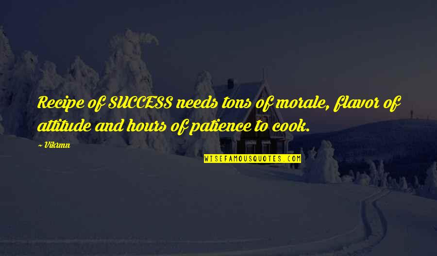 Erdkamp Design Quotes By Vikrmn: Recipe of SUCCESS needs tons of morale, flavor