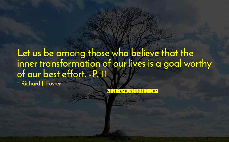 Erdogan Quote Quotes By Richard J. Foster: Let us be among those who believe that