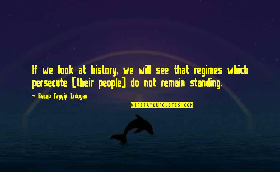 Erdogan's Quotes By Recep Tayyip Erdogan: If we look at history, we will see