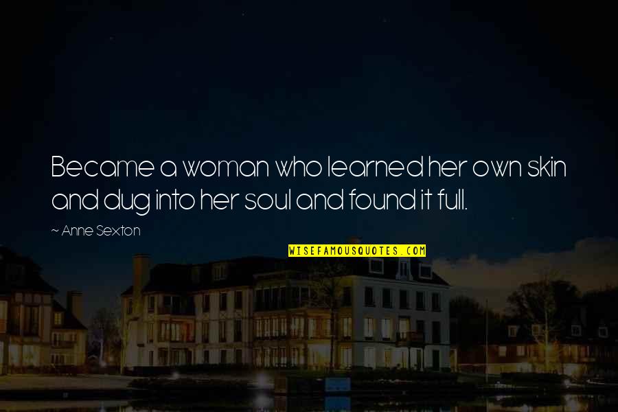 Erdosteine Quotes By Anne Sexton: Became a woman who learned her own skin