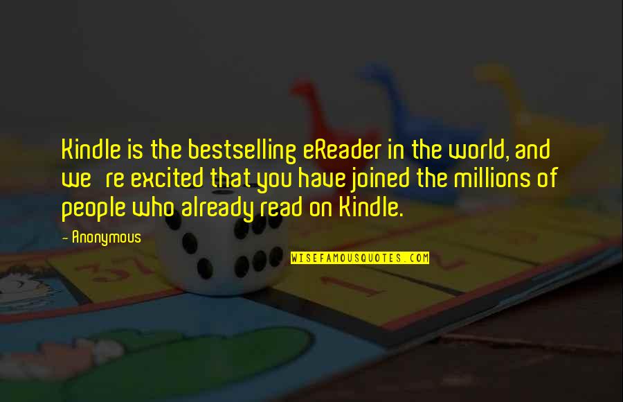 Ereader Quotes By Anonymous: Kindle is the bestselling eReader in the world,
