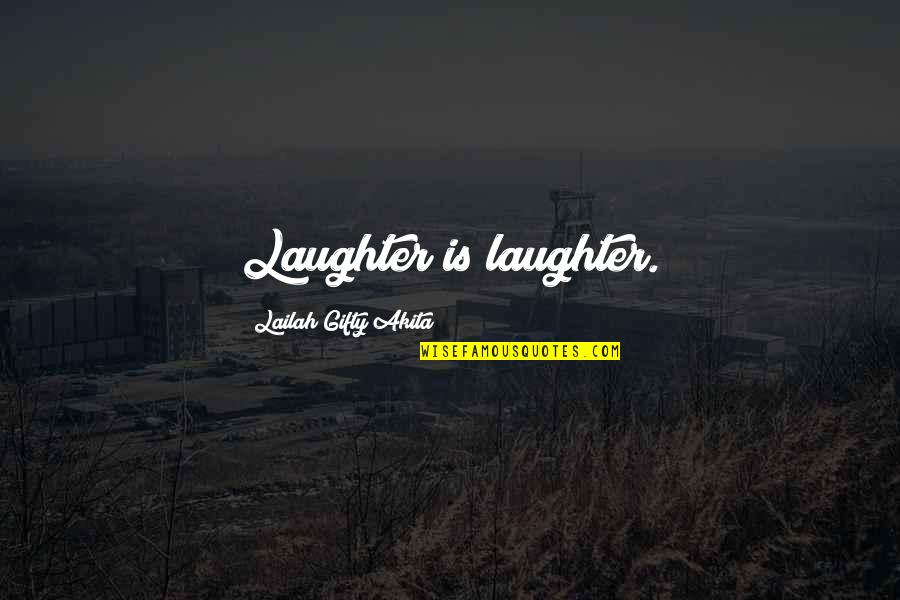Ereading Point Quotes By Lailah Gifty Akita: Laughter is laughter.