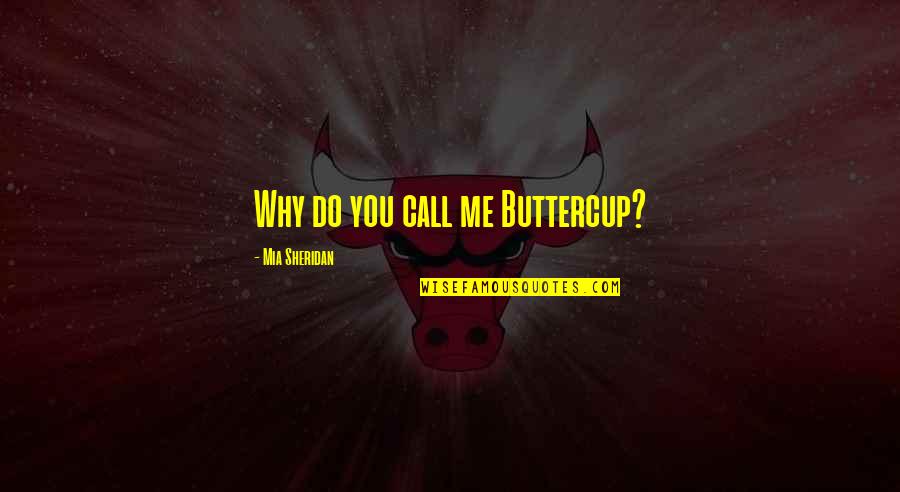 Ereading Point Quotes By Mia Sheridan: Why do you call me Buttercup?