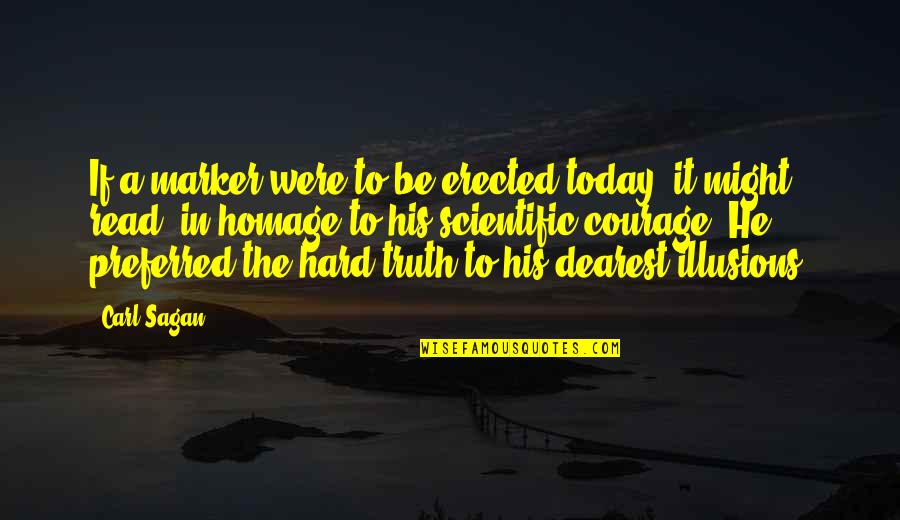 Erected Quotes By Carl Sagan: If a marker were to be erected today, Erected Quotes By Carl Sagan: If a marker were to be erected today,