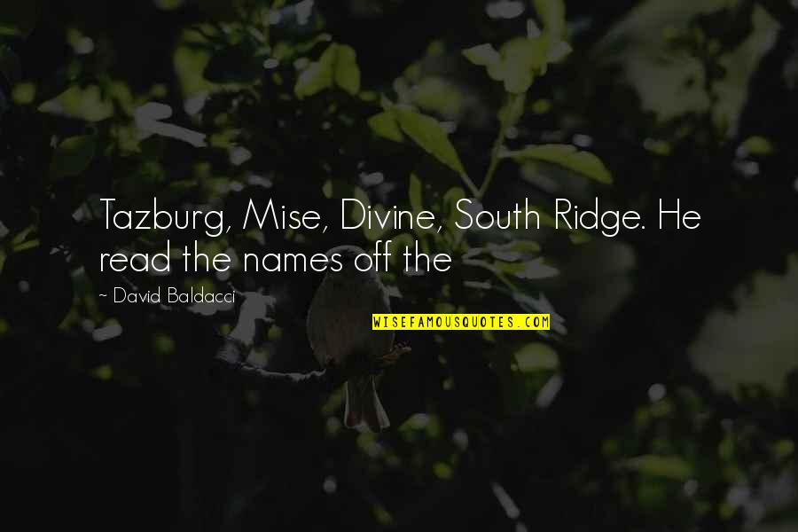 Erectile Disfunction Quotes By David Baldacci: Tazburg, Mise, Divine, South Ridge. He read the