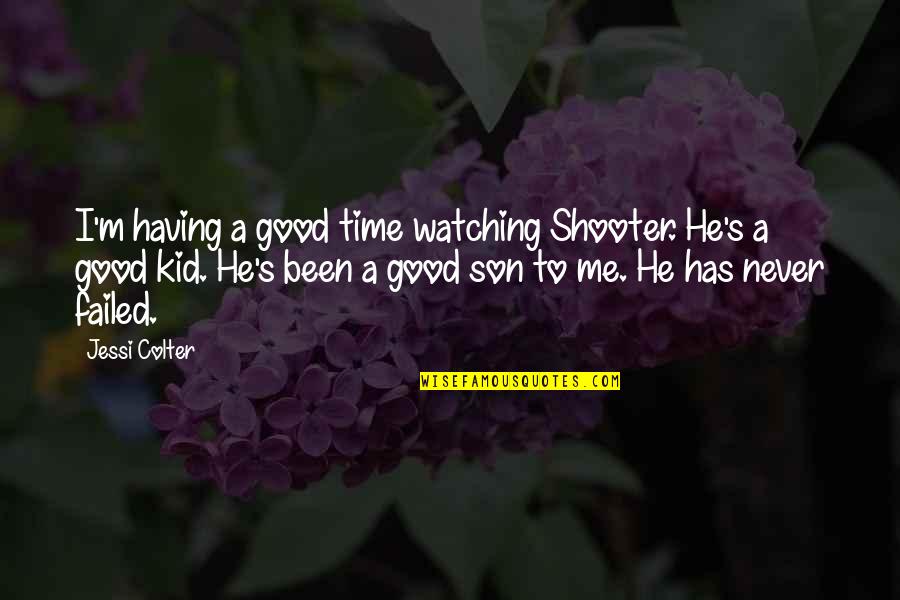 Erectile Quotes By Jessi Colter: I'm having a good time watching Shooter. He's