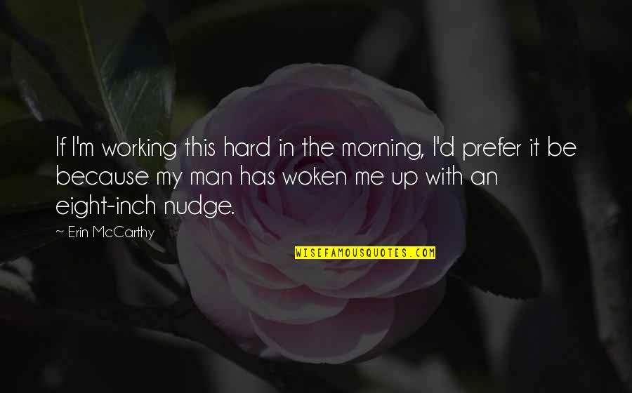 Erection Quotes By Erin McCarthy: If I'm working this hard in the morning, Erection Quotes By Erin McCarthy: If I'm working this hard in the morning,