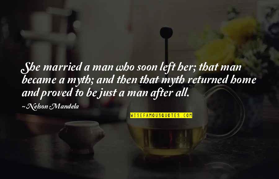 Erectors Quotes By Nelson Mandela: She married a man who soon left her;