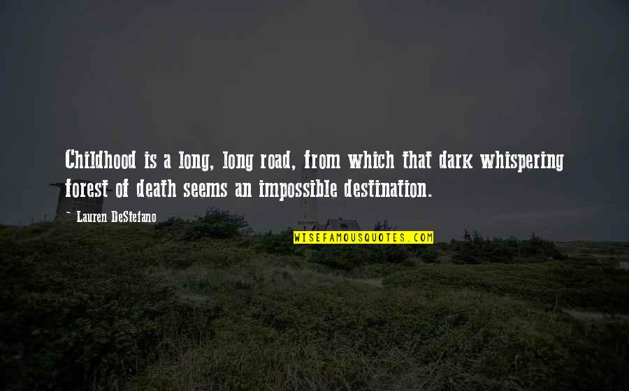 Erekata Quotes By Lauren DeStefano: Childhood is a long, long road, from which