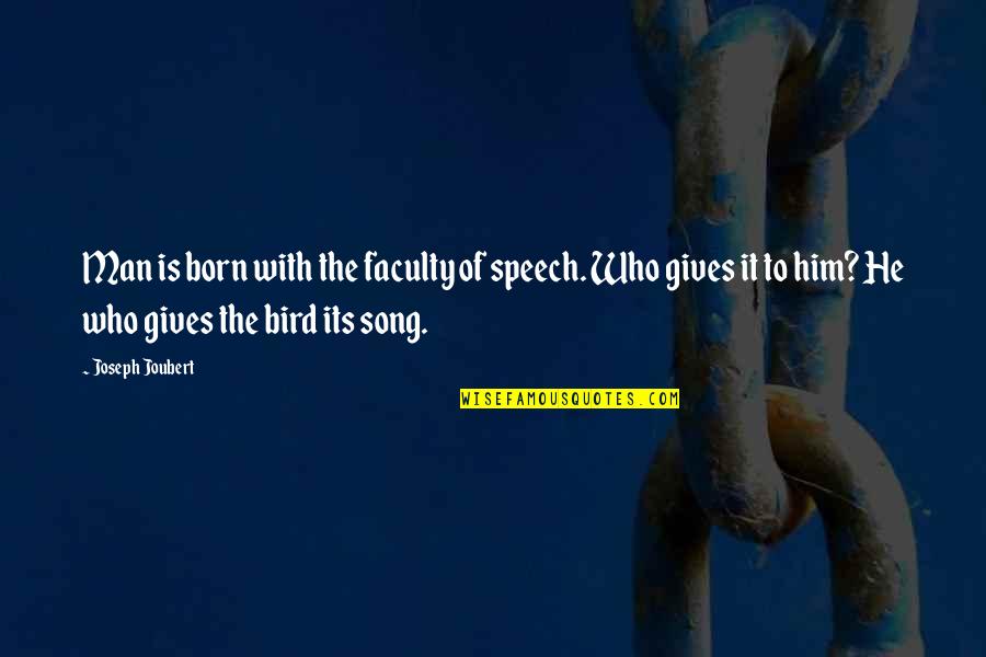 Erekce V Znam Quotes By Joseph Joubert: Man is born with the faculty of speech. Erekce V Znam Quotes By Joseph Joubert: Man is born with the faculty of speech.
