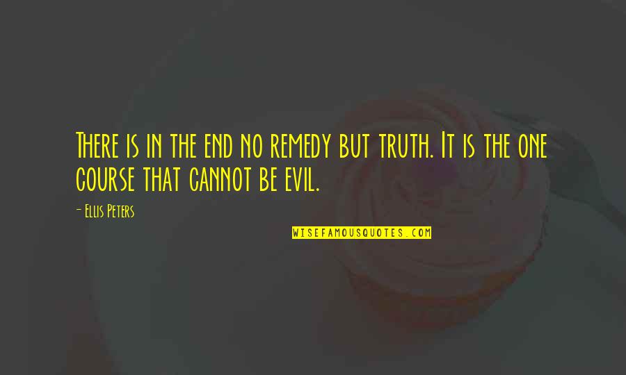 Eremias Przewalskii Quotes By Ellis Peters: There is in the end no remedy but