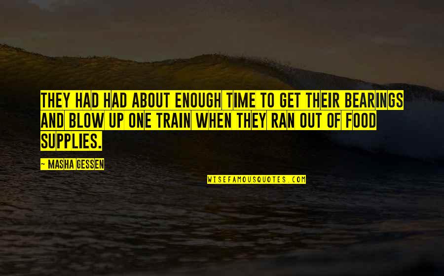 Eremias Przewalskii Quotes By Masha Gessen: They had had about enough time to get Eremias Przewalskii Quotes By Masha Gessen: They had had about enough time to get