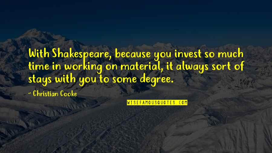 Eremites Anchorites Quotes By Christian Cooke: With Shakespeare, because you invest so much time