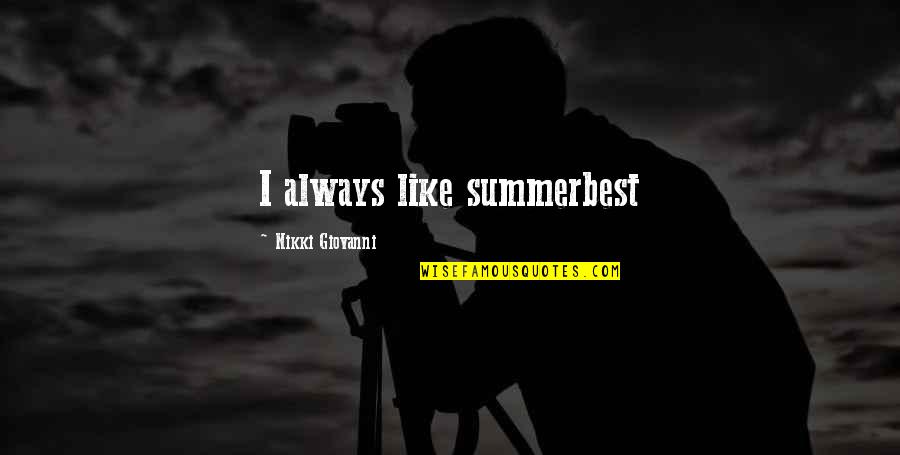 Eren Titan Quotes By Nikki Giovanni: I always like summerbest