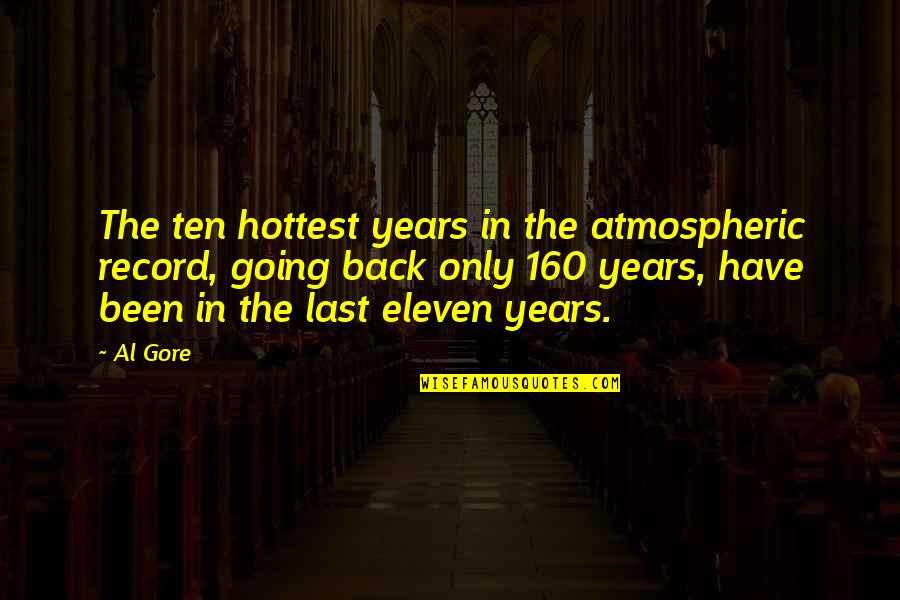 Eres Feliz Quotes By Al Gore: The ten hottest years in the atmospheric record,