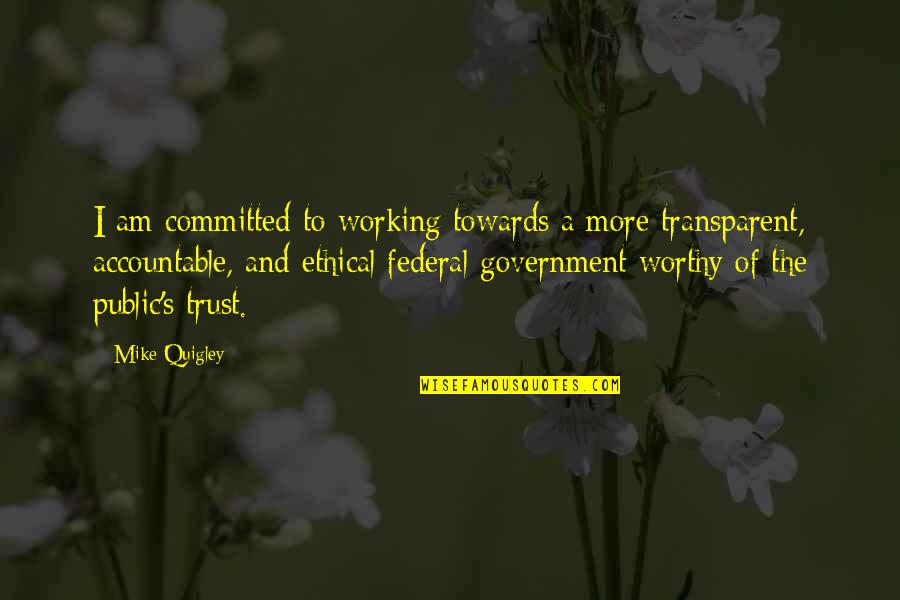 Eres Feliz Quotes By Mike Quigley: I am committed to working towards a more