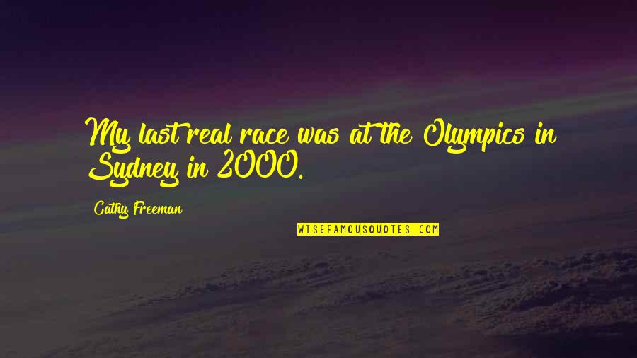 Eres Mi Mundo Quotes By Cathy Freeman: My last real race was at the Olympics
