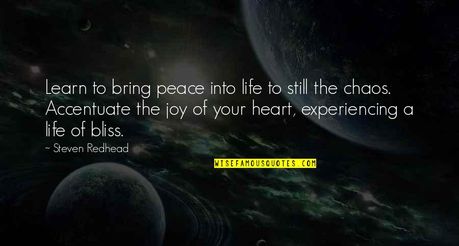 Eres Mi Mundo Quotes By Steven Redhead: Learn to bring peace into life to still