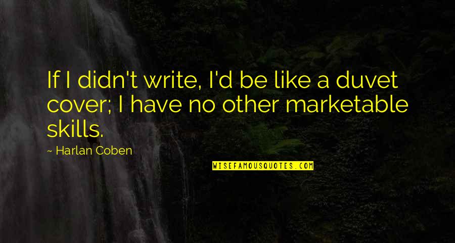 Eres Mio Quotes By Harlan Coben: If I didn't write, I'd be like a