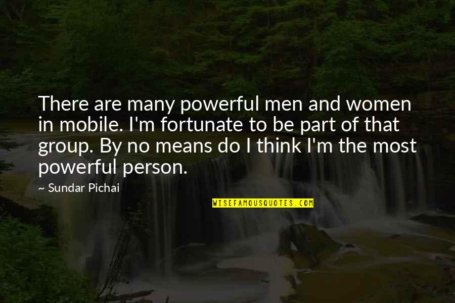 Eres Tu Maria Quotes By Sundar Pichai: There are many powerful men and women in