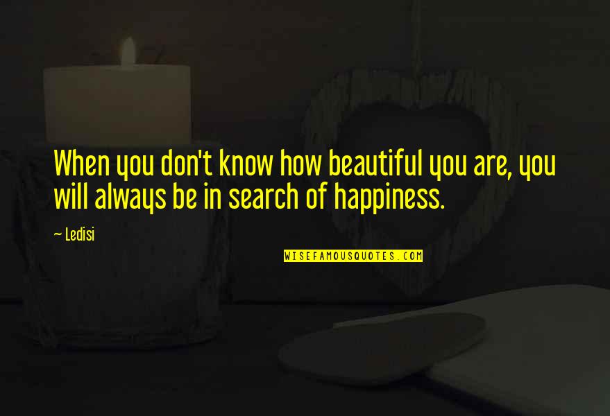 Eresources Quotes By Ledisi: When you don't know how beautiful you are,