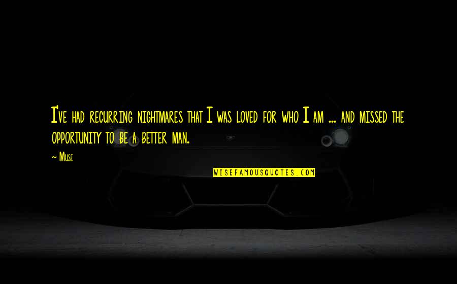 Erestaurant Quotes By Muse: I've had recurring nightmares that I was loved