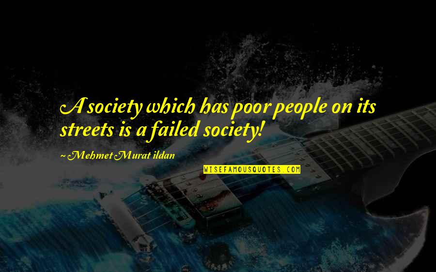 Eretire Quotes By Mehmet Murat Ildan: A society which has poor people on its