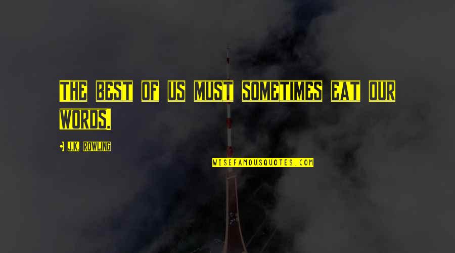 Erezione Notturna Quotes By J.K. Rowling: The best of us must sometimes eat our Erezione Notturna Quotes By J.K. Rowling: The best of us must sometimes eat our