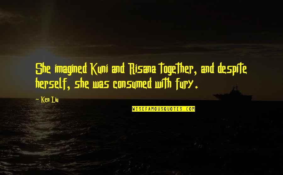 Erfahren Auf Quotes By Ken Liu: She imagined Kuni and Risana together, and despite