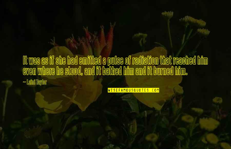 Erfan Dobare Quotes By Laini Taylor: It was as if she had emitted a Erfan Dobare Quotes By Laini Taylor: It was as if she had emitted a