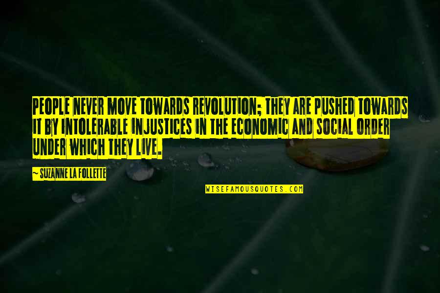 Erfaring Med Quotes By Suzanne La Follette: People never move towards revolution; they are pushed Erfaring Med Quotes By Suzanne La Follette: People never move towards revolution; they are pushed