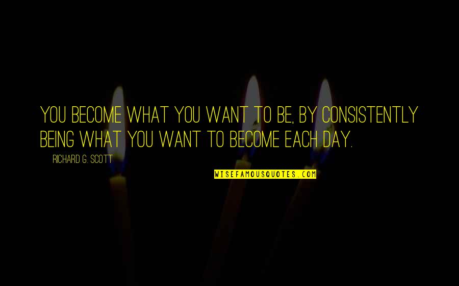 Erfaringsmessig Quotes By Richard G. Scott: You become what you want to be, by Erfaringsmessig Quotes By Richard G. Scott: You become what you want to be, by