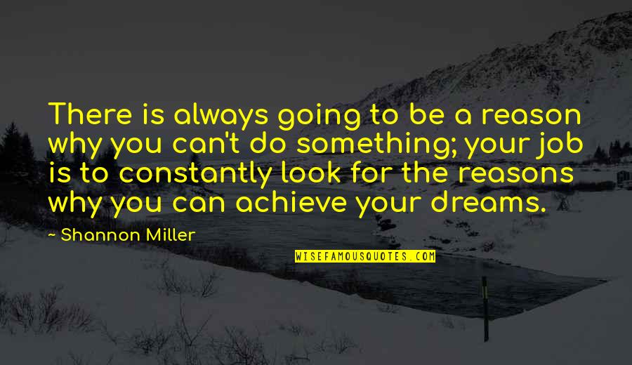 Erfenisdag Quotes By Shannon Miller: There is always going to be a reason Erfenisdag Quotes By Shannon Miller: There is always going to be a reason