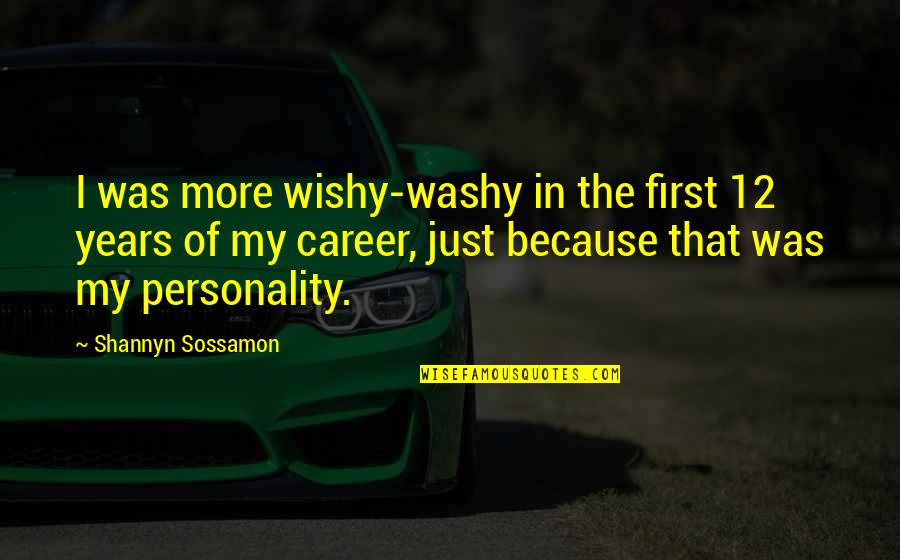 Erfenisstigting Quotes By Shannyn Sossamon: I was more wishy-washy in the first 12