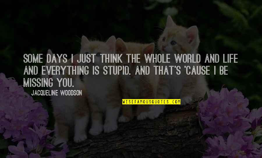 Erfolg Label Quotes By Jacqueline Woodson: Some days I just think the whole world