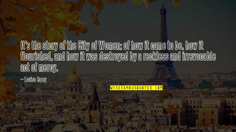 Erfolg Label Quotes By Louise Carey: It's the story of the City of Women;