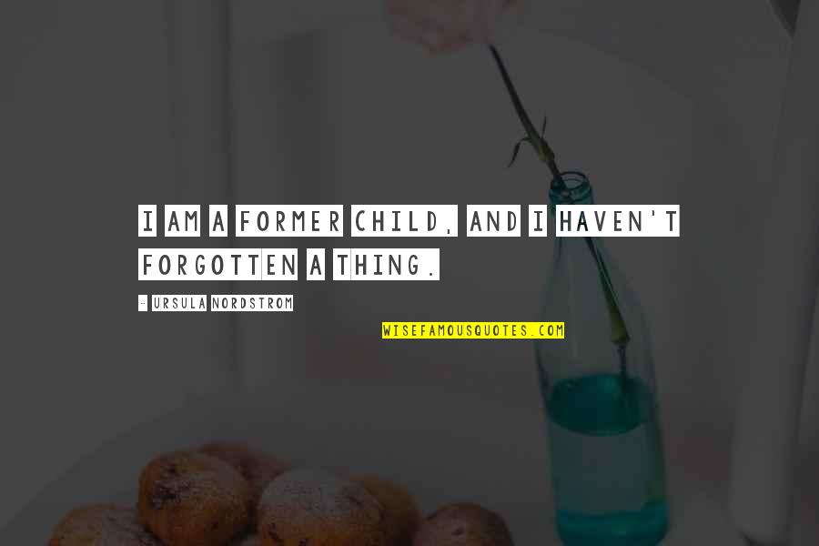 Erfolgreich Quotes By Ursula Nordstrom: I am a former child, and I haven't