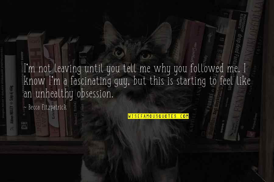 Erfolgreiche Frauen Quotes By Becca Fitzpatrick: I'm not leaving until you tell me why Erfolgreiche Frauen Quotes By Becca Fitzpatrick: I'm not leaving until you tell me why