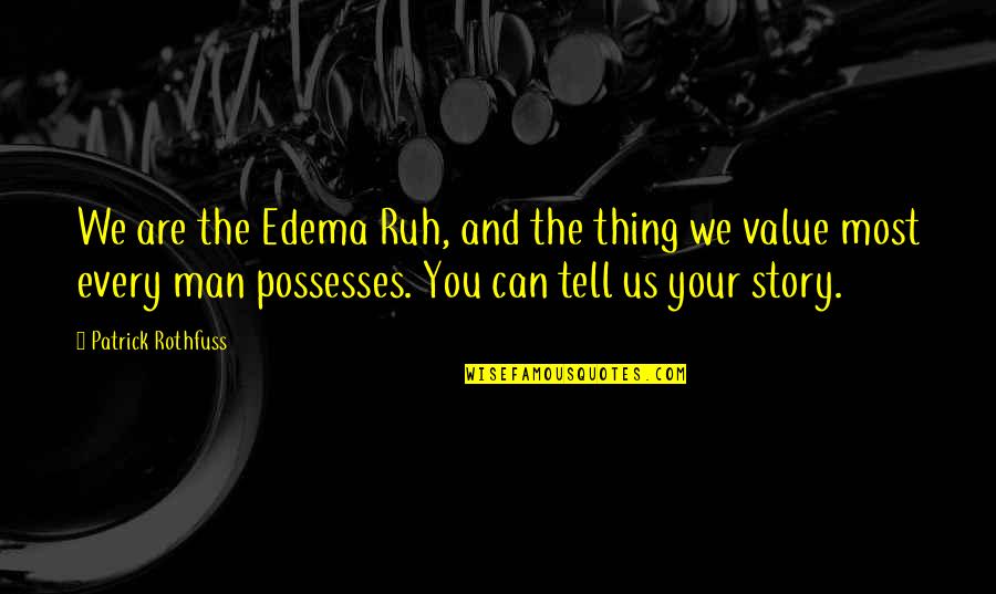 Ergadoozy Quotes By Patrick Rothfuss: We are the Edema Ruh, and the thing Ergadoozy Quotes By Patrick Rothfuss: We are the Edema Ruh, and the thing