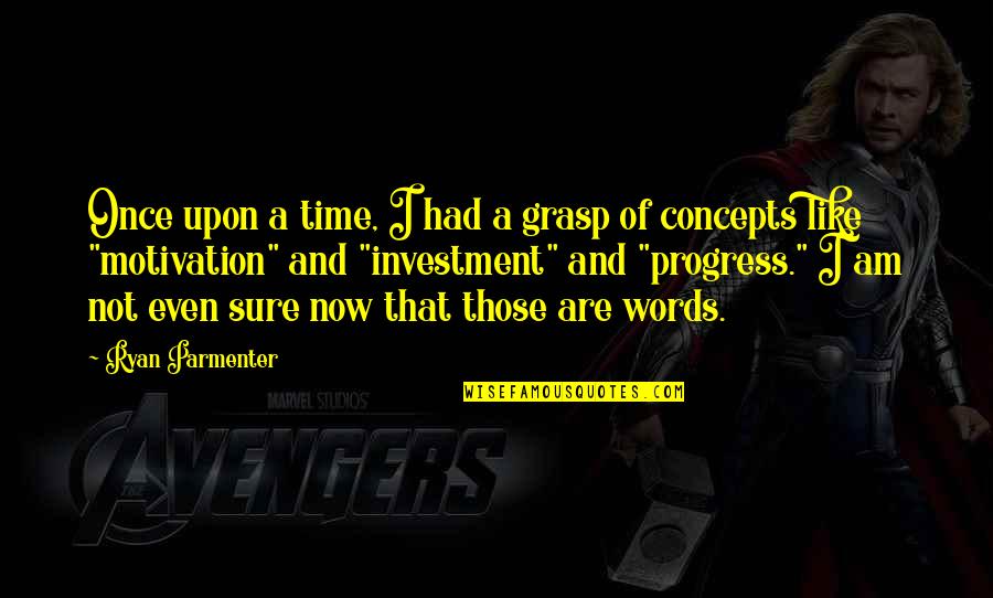 Ergashev Vs Estrella Quotes By Ryan Parmenter: Once upon a time, I had a grasp Ergashev Vs Estrella Quotes By Ryan Parmenter: Once upon a time, I had a grasp