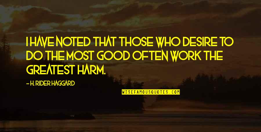Ergometers Quotes By H. Rider Haggard: I have noted that those who desire to Ergometers Quotes By H. Rider Haggard: I have noted that those who desire to