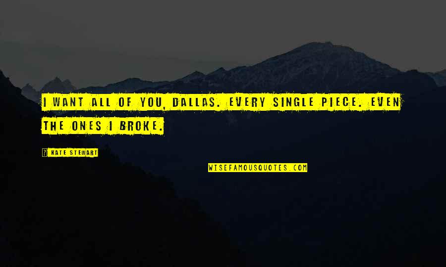 Ergonomic Quotes By Kate Stewart: I want all of you, Dallas. Every single
